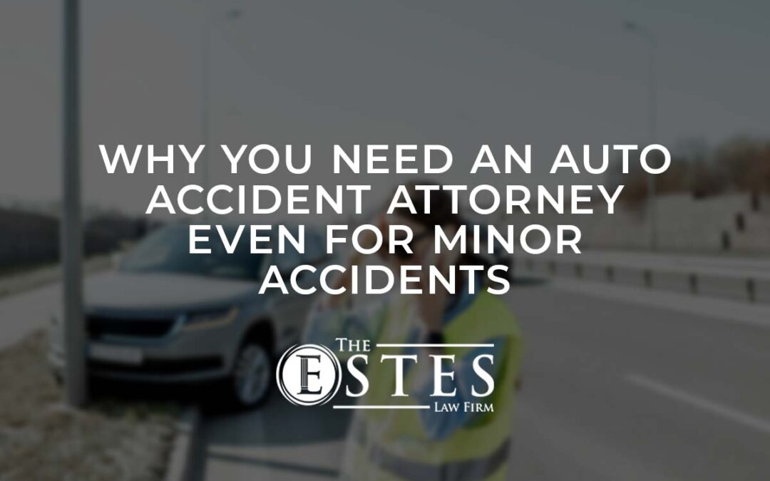 Why You Need an Auto Accident Attorney Even for Minor Accidents