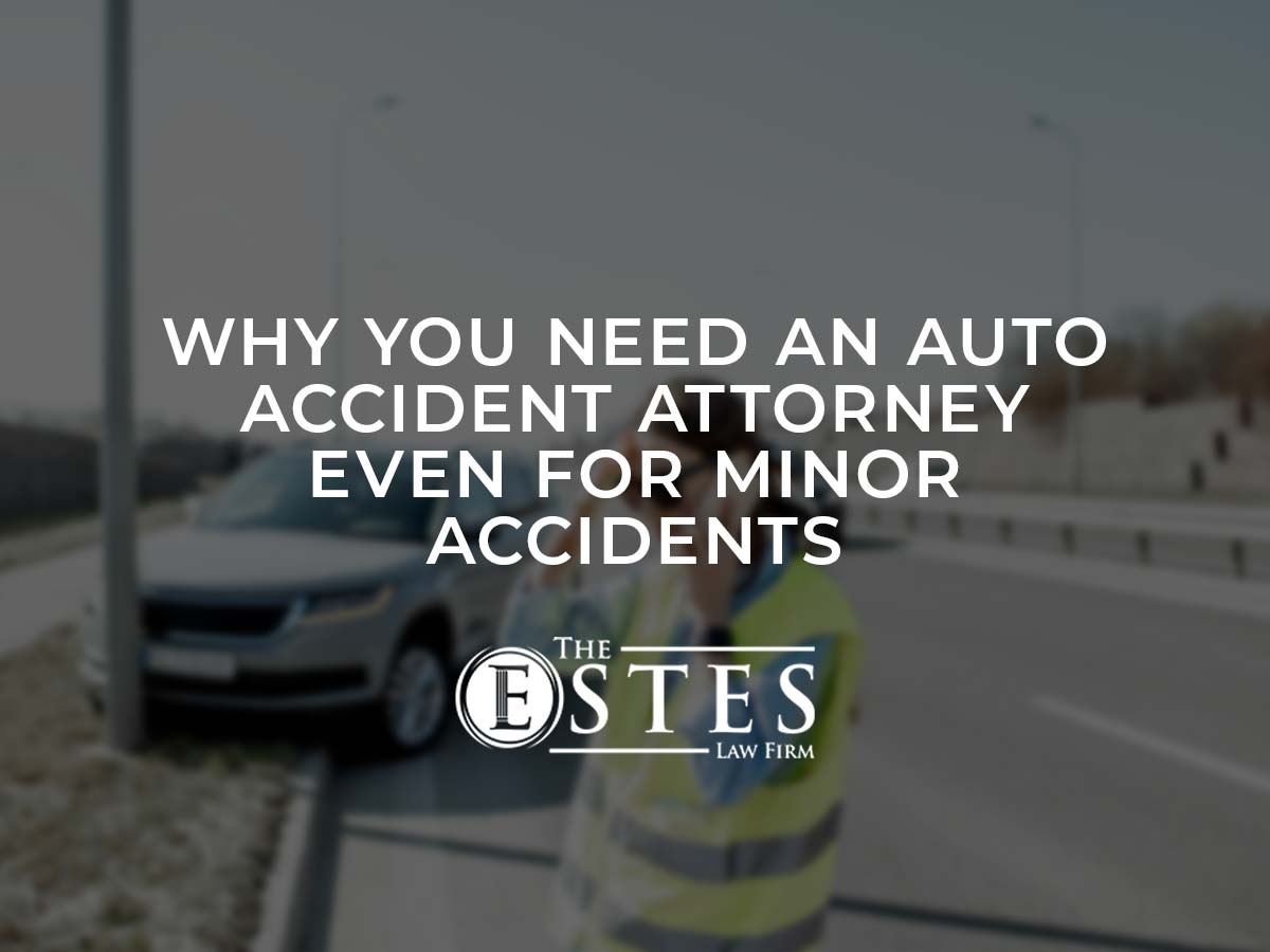 Why You Need an Auto Accident Attorney Even for Minor Accidents