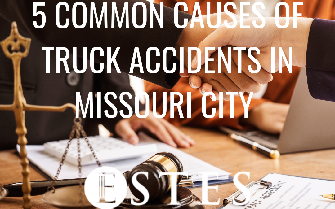 5 Common Causes of Truck Accidents in Missouri City